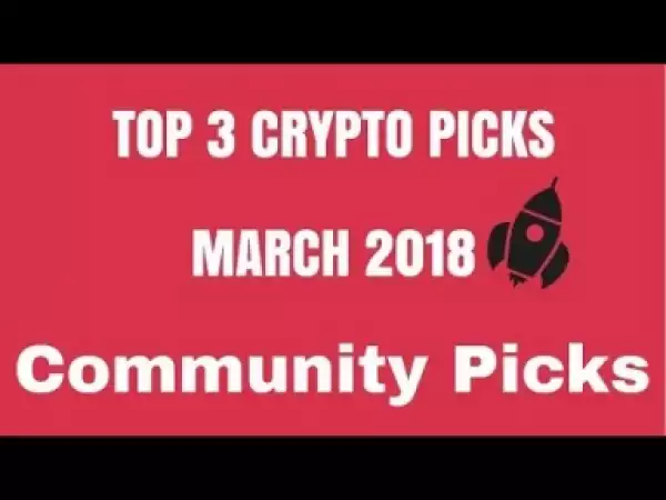 Video: Top 3 Crypto Picks For The Month Of March